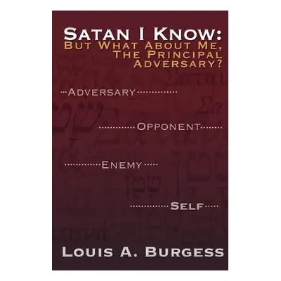 "Satan I Know: But What about Me, the Principal Adversary?" - "" ("Burgess Louis A.")