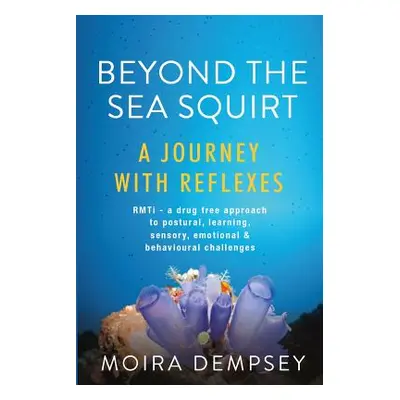 "Beyond the Sea Squirt: A Journey with Reflexes" - "" ("Dempsey Moira")