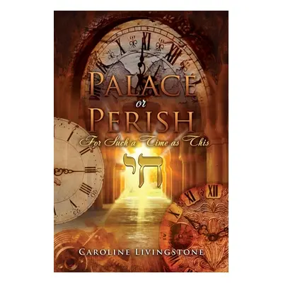 "Palace or Perish: For Such a Time as This" - "" ("Livingstone Caroline")