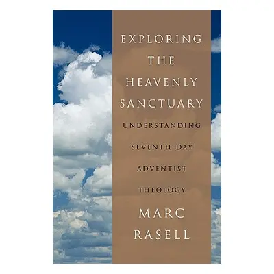 "Exploring the Heavenly Sanctuary: Understanding Seventh-Day Adventist Theology" - "" ("Rasell M