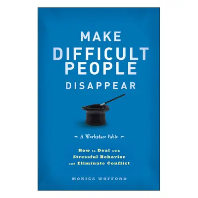 "Make Difficult People Disappear" - "" ("Wofford Monica")