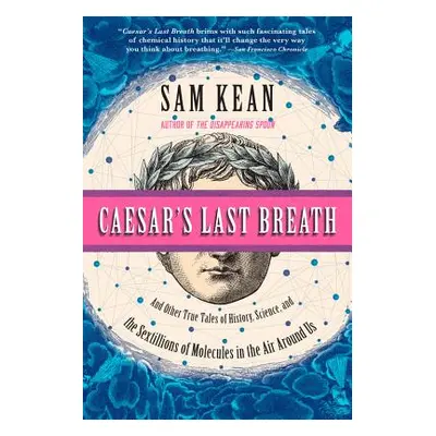 "Caesar's Last Breath: And Other True Tales of History, Science, and the Sextillions of Molecule