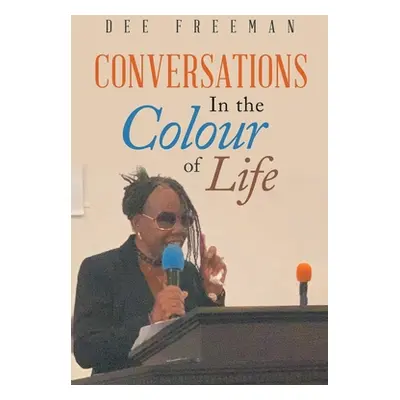 "Conversations in the Colour of Life" - "" ("Freeman Dee")