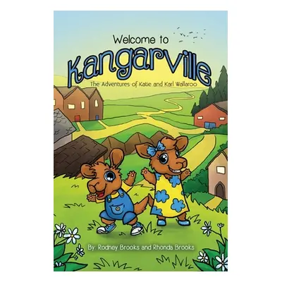 "Welcome to Kangarville: The Adventures of Katie and Karl Wallaroo" - "" ("Brooks Rodney")