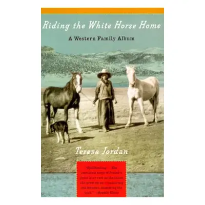 "Riding the White Horse Home: A Western Family Album" - "" ("Jordan Teresa")