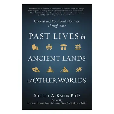 "Past Lives in Ancient Lands & Other Worlds: Understand Your Soul's Journey Through Time" - "" (