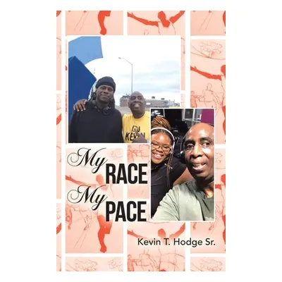 "My Race My Pace" - "" ("Hodge Kevin T. Sr.")