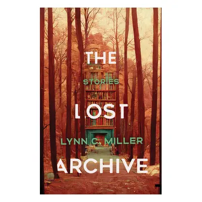 "The Lost Archive" - "" ("Miller Lynn C.")