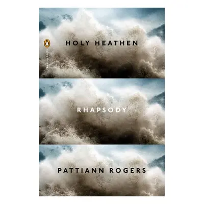 "Holy Heathen Rhapsody" - "" ("Rogers Pattiann")