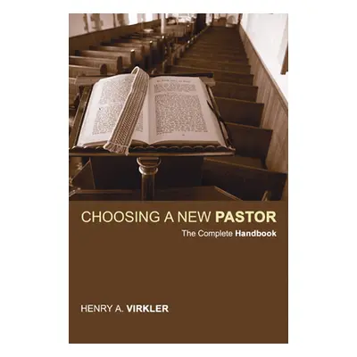 "Choosing a New Pastor" - "" ("Virkler Henry")