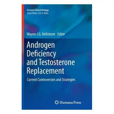 "Androgen Deficiency and Testosterone Replacement: Current Controversies and Strategies" - "" ("