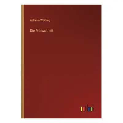 "Die Menschheit" - "" ("Weitling Wilhelm")