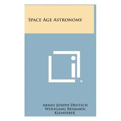 "Space Age Astronomy" - "" ("Deutsch Armin Joseph")