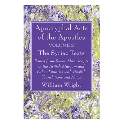 "Apocryphal Acts of the Apostles, Volume 2 The English Translations" - "" ("Wright William")