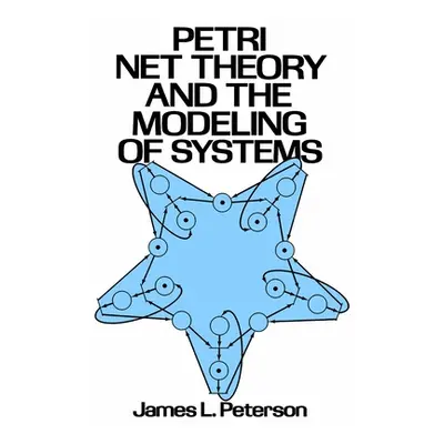 "Petri Net Theory and the Modeling of Systems" - "" ("Peterson James L.")