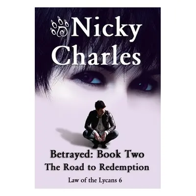 "Betrayed: Book Two - The Road to Redemption" - "" ("Charles Nicky")