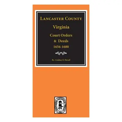 "Lancaster County, Virginia Court Orders and Deeds, 1656-1680." - "" ("Duvall Lindsay O.")