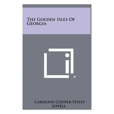 "The Golden Isles Of Georgia" - "" ("Lovell Caroline Couper Stiles")