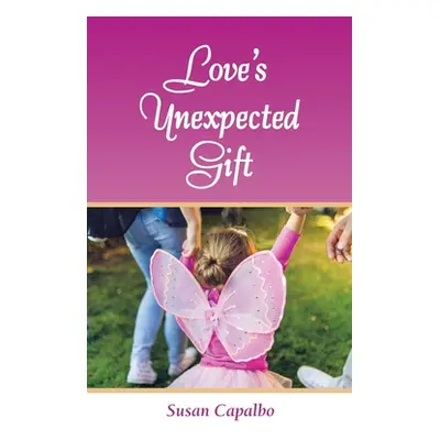 "Love's Unexpected Gift" - "" ("Capalbo Susan")