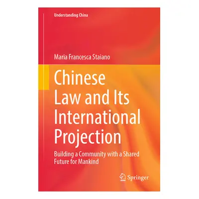 "Chinese Law and Its International Projection: Building a Community with a Shared Future for Man