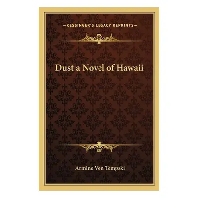 "Dust a Novel of Hawaii" - "" ("Von Tempski Armine")