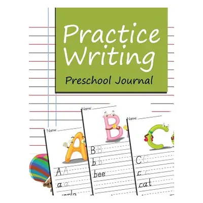 "Practice Writing: Preschool Journal" - "" ("Jupiter Kids")