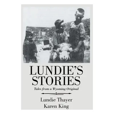 "Lundie's Stories: Tales from a Wyoming Original" - "" ("King Karen")