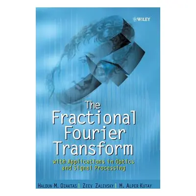 "The Fractional Fourier Transform: With Applications in Optics and Signal Processing" - "" ("Oza