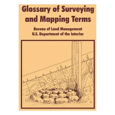 "Glossary of Surveying and Mapping Terms" - "" ("Bureau of Land Managenment")