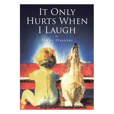 "It Only Hurts When I Laugh" - "" ("Opalski Doug")