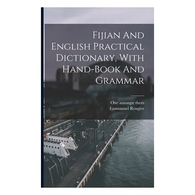 "Fijian And English Practical Dictionary, With Hand-book And Grammar" - "" ("Them One Amongst")