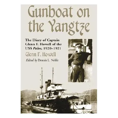 "Gunboat on the Yangtze: The Diary of Captain Glenn F. Howell of the USS Palos, 1920-1921" - "" 