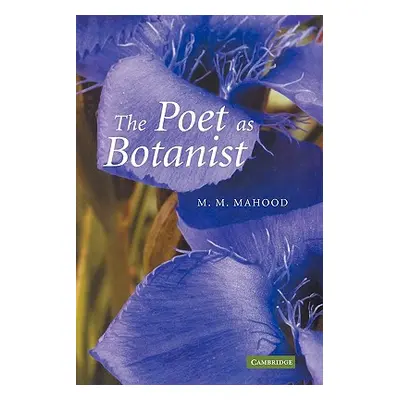 "The Poet as Botanist" - "" ("Mahood M. M.")