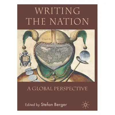 "Writing the Nation: A Global Perspective" - "" ("Berger Stefan")