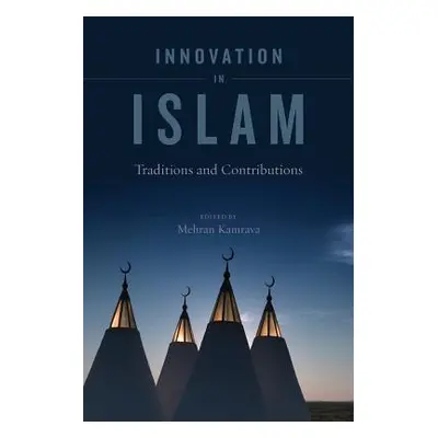 "Innovation in Islam: Traditions and Contributions" - "" ("Kamrava Mehran")