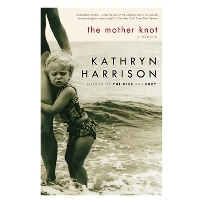 "The Mother Knot: A Memoir" - "" ("Harrison Kathryn")