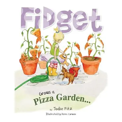 "Fidget Grows A Pizza Garden" - "" ("Fitz Jodie")