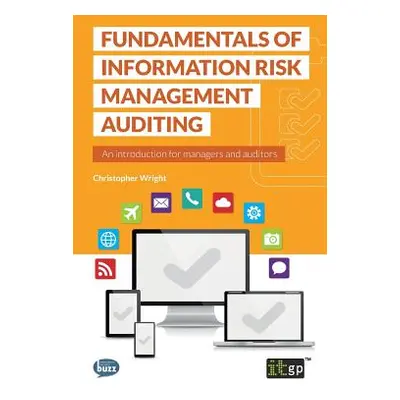 "Fundamentals of Information Risk Management Auditing" - "" ("Wright Christopher")