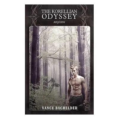 "The Korellian Odyssey - Requiem" - "" ("Bachelder Vance")