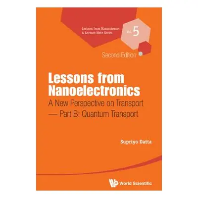 "Lessons from Nanoelectronics: A New Perspective on Transport (Second Edition) - Part B: Quantum