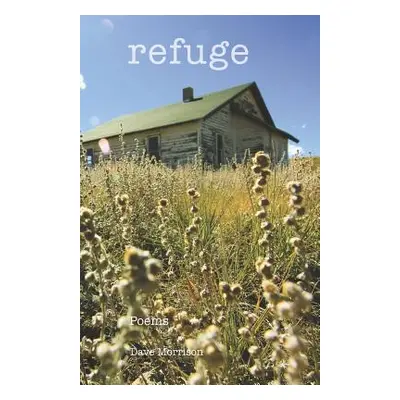 "Refuge: Poems" - "" ("Morrison Dave")