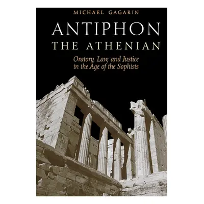 "Antiphon the Athenian: Oratory, Law, and Justice in the Age of the Sophists" - "" ("Gagarin Mic