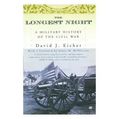 "The Longest Night: A Military History of the Civil War" - "" ("Eicher David J.")