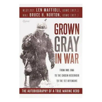 "Grown Gray in War" - "" ("Maffioli Leonard J.")