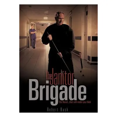 "The Janitor Brigade" - "" ("Bush Robert")