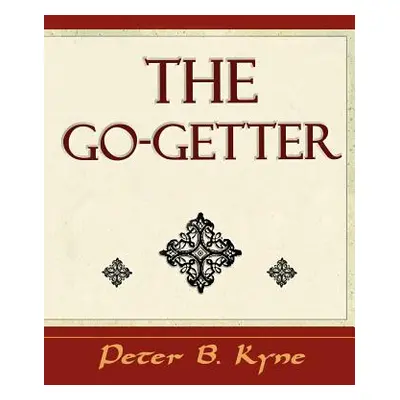 "The Go-Getter (a Story That Tells You How to Be One)" - "" ("Kyne Peter B.")