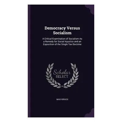 "Democracy Versus Socialism: A Critical Examination of Socialism As a Remedy for Social Injustic