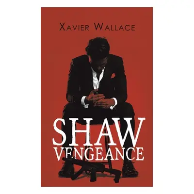 "Shaw Vengeance" - "" ("Wallace Xavier")