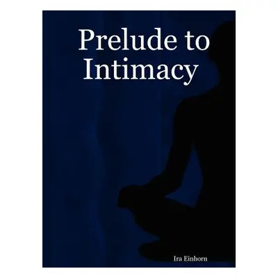 "Prelude to Intimacy" - "" ("Einhorn Ira")