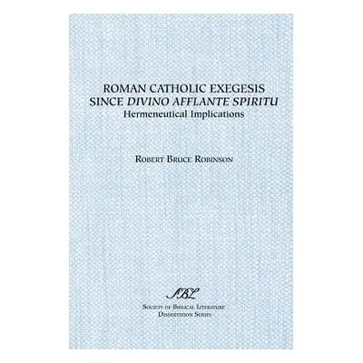 "Roman Catholic Exegesis Since Divino Afflante Spiritu: Hermeneutical Implications" - "" ("Robin